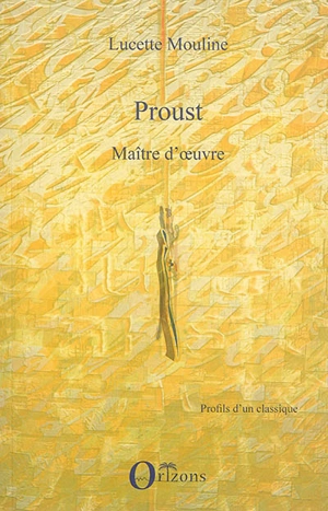 Proust : maître d'oeuvre - Lucette Mouline