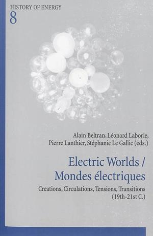 Electric worlds : creations, circulations, tensions, transitions (19th-21st c.). Mondes électriques