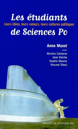 Les étudiants de Science Po : leurs idées, leurs valeurs, leurs cultures politiques - Anne Muxel