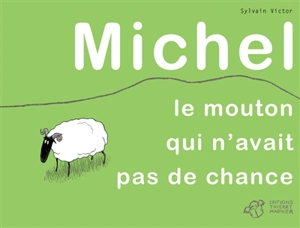 Michel, le mouton qui n'avait pas de chance - Sylvain Victor