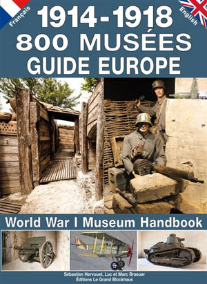 1914-1918, 800 musées : guide Europe. World War I museum handbook - Sébastien Hervouet