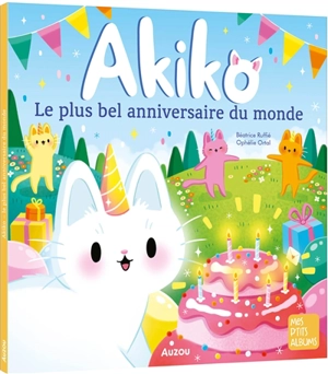 Akiko. Le plus bel anniversaire du monde - Béatrice Ruffié Lacas