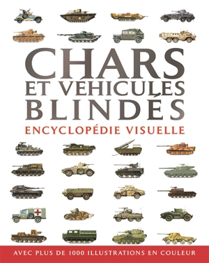 Chars et véhicules blindés : encyclopédie visuelle