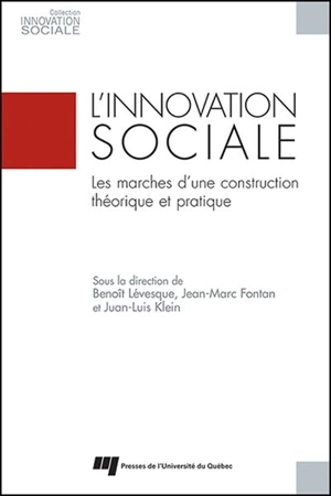 L'innovation sociale : marchés d'une construction théorique et pratique - Benoît Lévesque