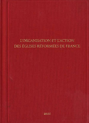 L'organisation et l'action des églises réformées de France