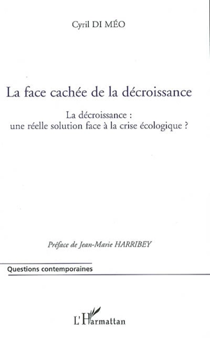 La face cachée de la décroissance : la décroissance, une réelle solution face à la crise écologique ? - Cyril Di Méo