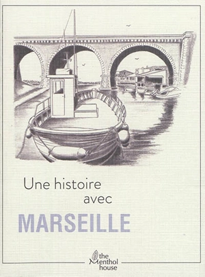 Une histoire avec Marseille : Pont de la fausse monnaie - Anne Calife