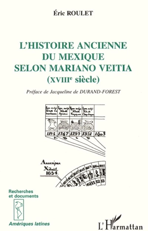 L'histoire ancienne du Mexique selon Mariano Veitia (XVIIIe siècle) - Eric Roulet