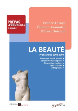 La beauté : prépas commerciales 2e année, programme 2008-2009 - France Farago