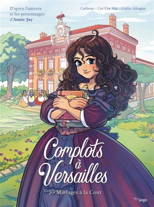 Complots à Versailles. Vol. 5. Mariages à la cour - Carbone