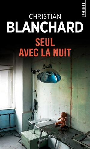 Seul avec la nuit - Christian Blanchard