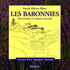 Les Baronnies : mode d'emploi d'un fragment de paradie : carnet d'un voyageur attentif - Patrick Ollivier-Elliott