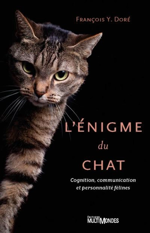 L'énigme du chat : Cognition, communication et personnalité félines - François-Yves Doré