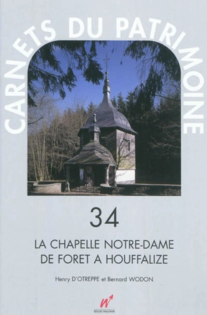 La chapelle Notre-Dame de Forêt à Houffalize - Henry d' Otreppe