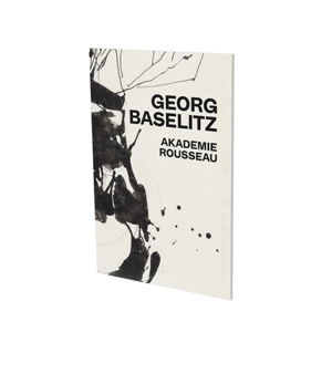 Georg Baselitz : Akademie Rousseau