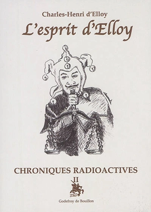 Chroniques radioactives. Vol. 2. L'esprit d'Elloy - Charles-Henri d' Elloy