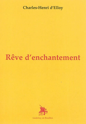 Rêve d'enchantement - Charles-Henri d' Elloy