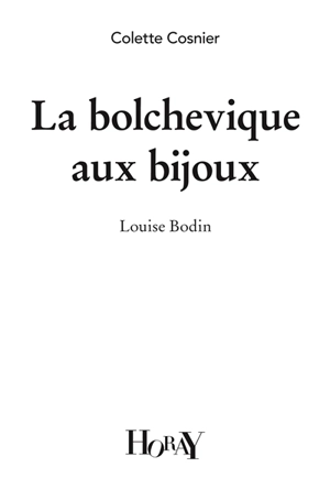 La bolchevique aux bijoux : Louise Bodin - Colette Cosnier