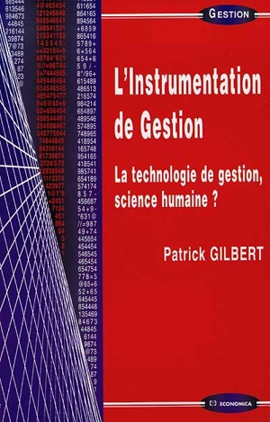 L'instrumentation de gestion : la technologie de gestion, science humaine ? - Patrick Gilbert