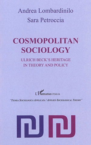 Cosmopolitan sociology : Ulrich Beck's heritage in theory and policy - Andrea Lombardinilo