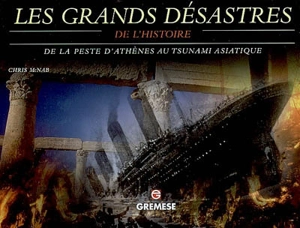 Les grands désastres de l'histoire : de la peste d'Athènes au tsunami asiatique - Chris McNab