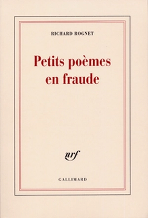 Petits poèmes en fraude - Richard Rognet