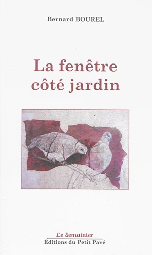 La fenêtre côté jardin - Bernard Bourel