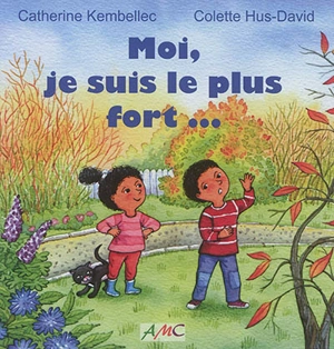 Moi, je suis le plus fort... - Catherine Kembellec