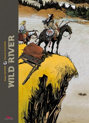 Wild river : intégrale - Roger Seiter