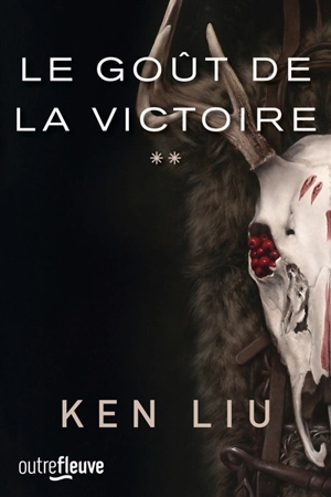 La dynastie Dent de lions. Vol. 2. Le goût de la victoire - Ken Liu