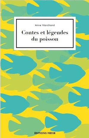 Contes et légendes du poisson - Anne Marchand