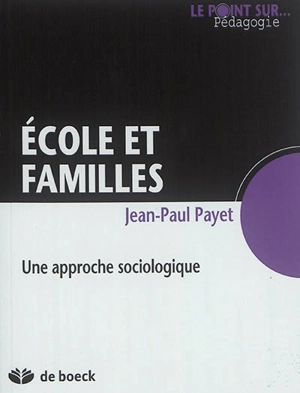 Ecole et familles : une approche sociologique - Jean-Paul Payet