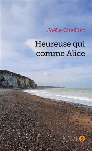 Heureuse qui comme Alice - Joëlle Cuvilliez