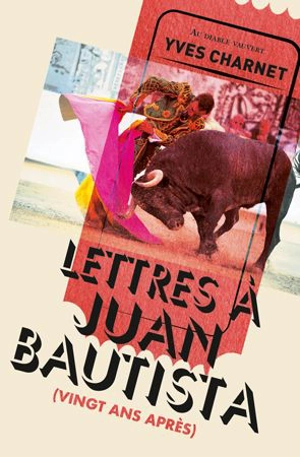 Lettres à Juan Bautista : vingt ans après - Yves Charnet