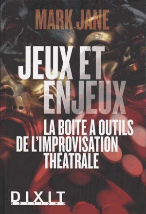 Jeux et enjeux : la boîte à outils de l'improvisation théâtrale - Mark Jane