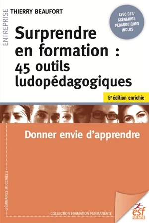 Surprendre en formation : 45 outils ludopédagogiques : donner envie d'apprendre - Thierry Beaufort