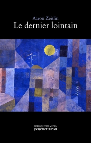 Le dernier lointain : poèmes choisis - Aaron Zeitlin