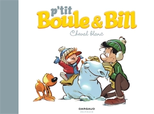 P'tit Boule et Bill. Vol. 5. Cheval blanc - Laurence Gillot