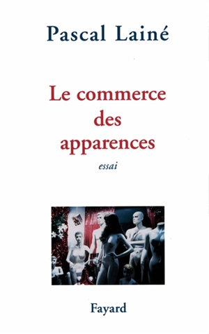 Le commerce des apparences - Pascal Lainé