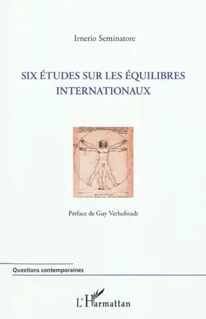 Six études sur les équilibres internationaux - Irnerio S. Seminatore