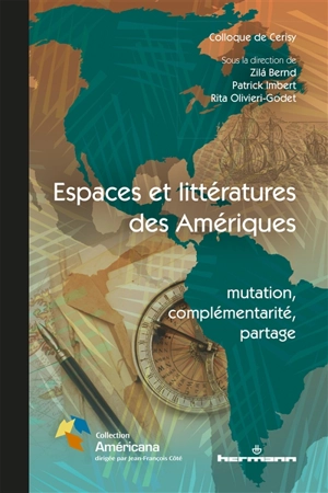 Espaces et littératures des Amériques : mutation, complémentarité, partage : actes du colloque de Cerisy-la-Salle, du 24 juin au 1er juillet 2017 - Centre culturel international (Cerisy-la-Salle, Manche). Colloque (2017)