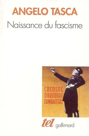 Naissance du fascisme : l'Italie de l'armistice à la marche sur Rome - Angelo Tasca