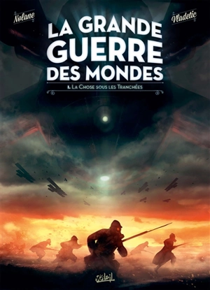 La grande guerre des mondes. Vol. 1. La chose sous les tranchées - Richard D. Nolane