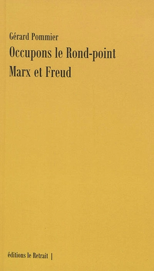 Occupons le rond-point Marx et Freud - Gérard Pommier