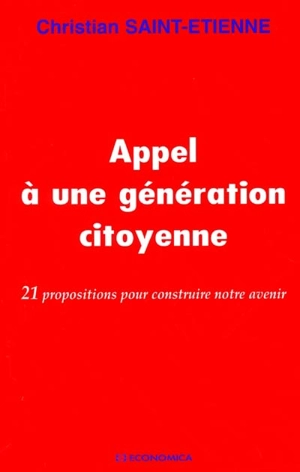 Appel à une génération citoyenne : 21 propositions pour construire notre avenir - Christian Saint-Etienne