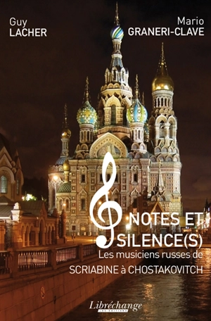 Notes et silence(s) : les musiciens russes de Scriabine à Chostakovitch - Guy Lacher