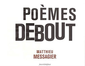 Poèmes debout - Matthieu Messagier