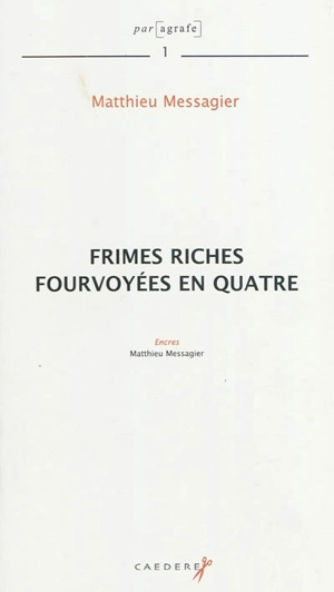 Frimes riches fourvoyées en quatre - Matthieu Messagier