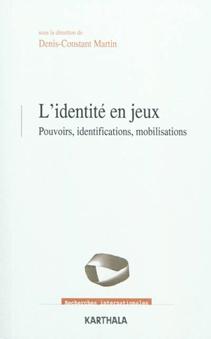 L'identité en jeux : pouvoirs, identifications, mobilisations