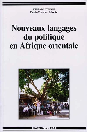 Nouveaux langages du politique en Afrique orientale - Denis-Constant Martin